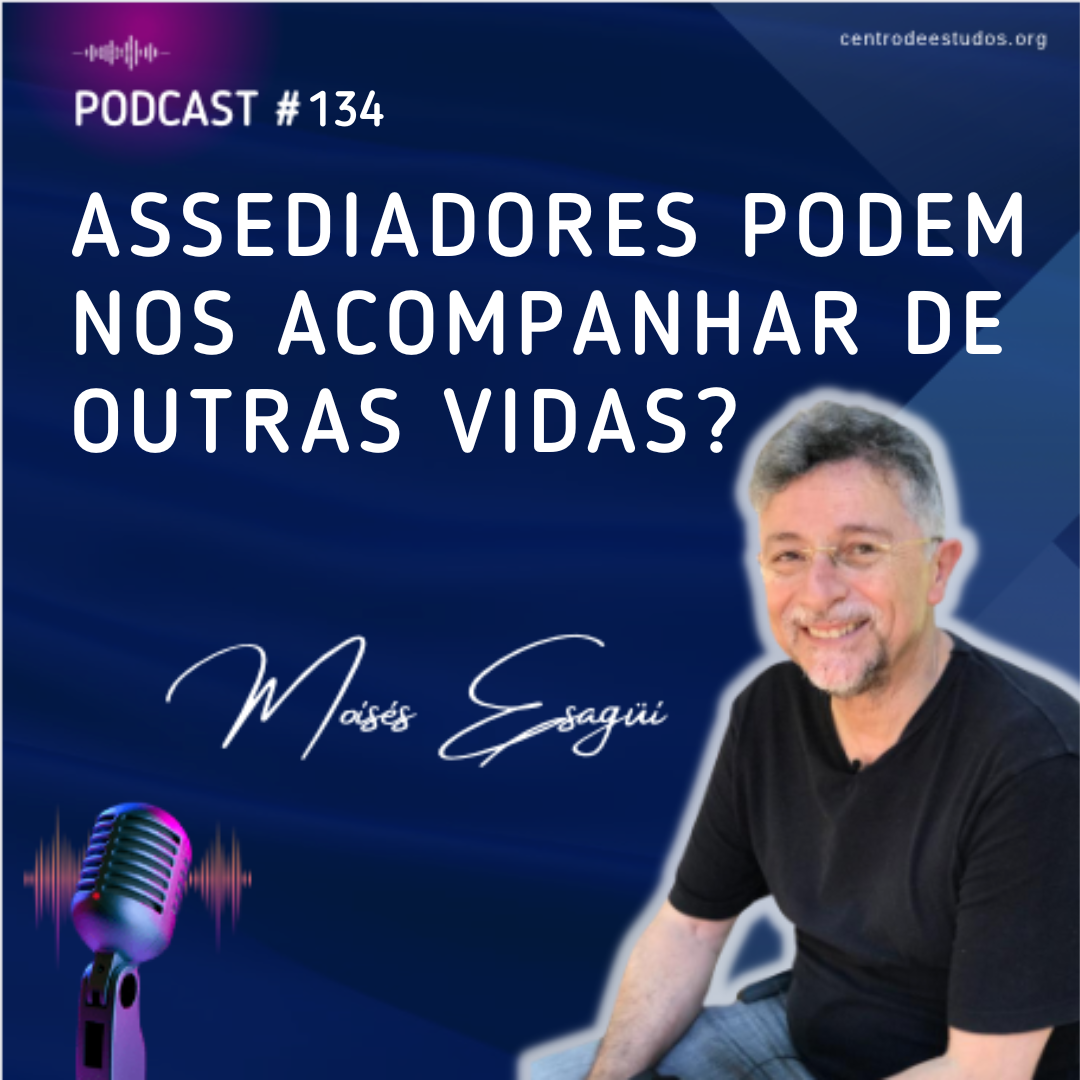 Espíritos Assediadores podem nos acompanhar de outras vidas?
