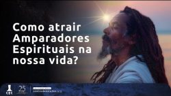 Como atrair Amparadores Espirituais na nossa vida?