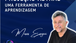 148. Projeção Astral, uma ferramenta de aprendizagem